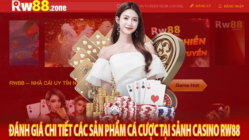 Đánh giá chi tiết các sản phẩm cá cược tại sảnh casino RW88