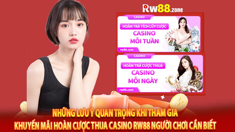 Những lưu ý quan trọng khi tham gia khuyến mãi hoàn cược thua casino rw88 người chơi cần biết