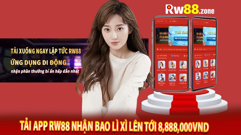 Tải app rw88 nhận bao lì xì lên tới 8,888,000VND