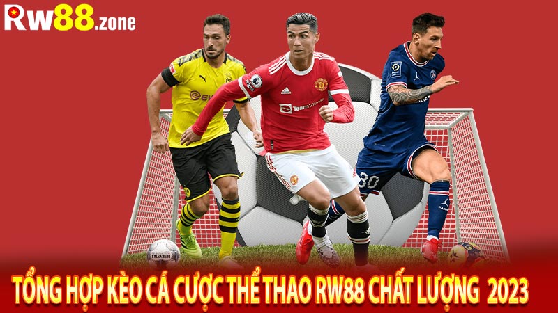 Tổng hợp kèo cá cược thể thao rw88 chất lượng 2023