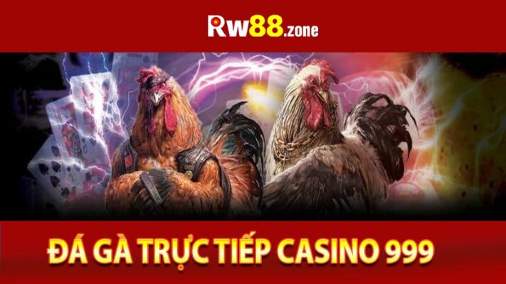 Đá Gà Trực Tiếp Casino 999