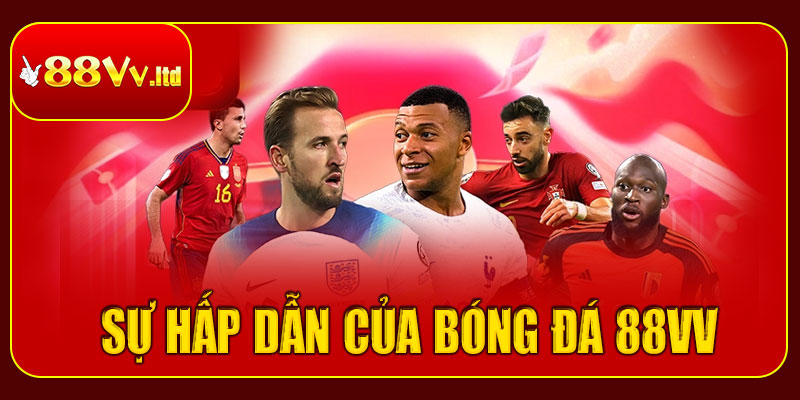 Cá cược bóng đá tại 88vv có gì hấp dẫn