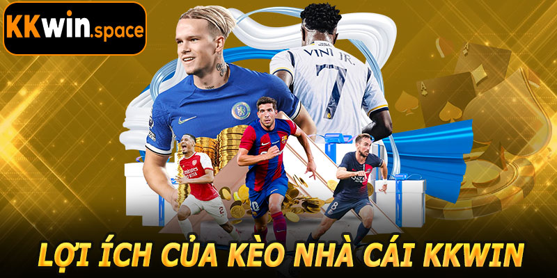 Lợi Ích Khi Tham Gia Kèo Nhà Cái KKwin