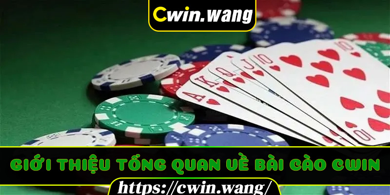 Giới thiệu tổng quan về Bài Cào Cwin